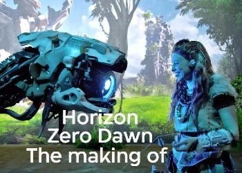 Horizon Zero Dawn – The Making Of The Game