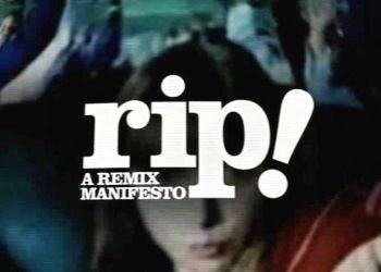 RIP: A Remix Manifesto
