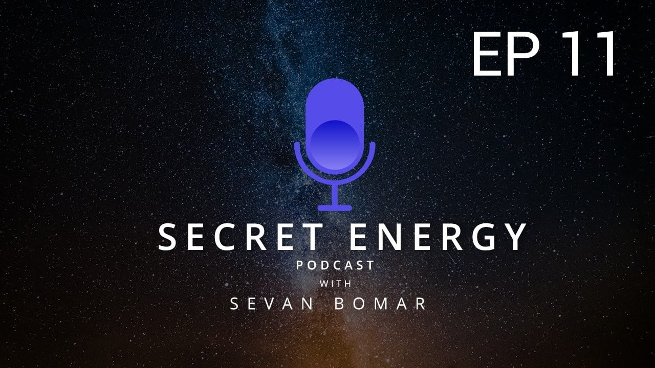 SECRET ENERGY PODCAST EP 11